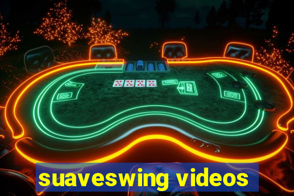 suaveswing videos